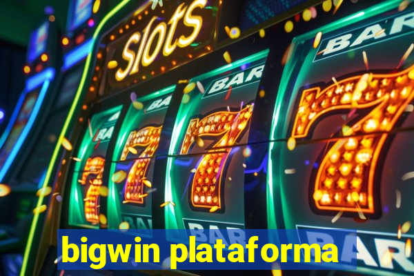 bigwin plataforma